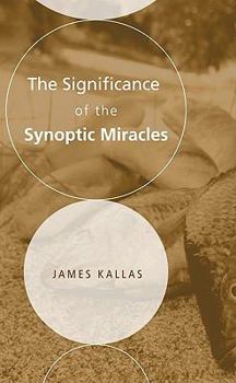 Paperback The Significance of the Synoptic Miracles Book