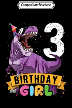 Composition Notebook: Kids 3rd Birthday Birthday Girl T Rex Toddler 3 Years Old  Journal/Notebook Blank Lined Ruled 6x9 100 Pages
