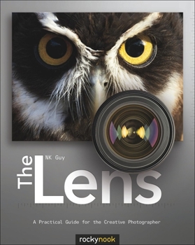 Paperback The Lens: A Practical Guide for the Creative Photographer Book