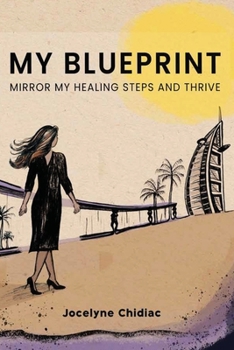 Paperback My Blueprint: Mirror My Healing Steps and Thrive Book