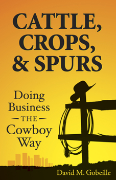 Paperback Cattle, Crops, & Spurs: Doing Business the Cowboy Way Book