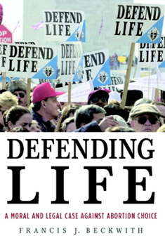 Paperback Defending Life: A Moral and Legal Case Against Abortion Choice Book