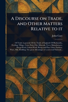 Paperback A Discourse on Trade, and Other Matters Relative to It Book