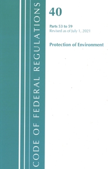 Paperback Code of Federal Regulations, Title 40 Protection of the Environment 53-59, Revised as of July 1, 2023 Book