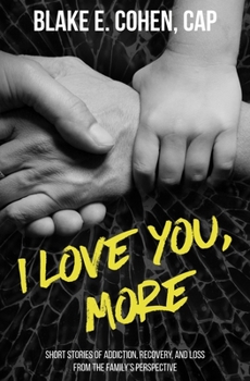 Paperback I Love You, More: Short Stories of Addiction, Recovery, and Loss From the Family's Perspective Book