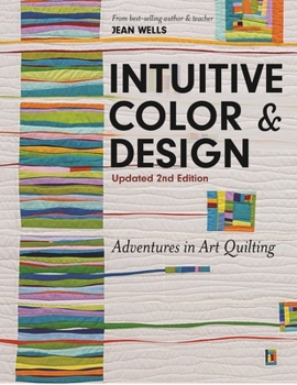 Paperback Intuitive Color & Design, Updated 2nd Edition: Adventures in Art Quilting Book