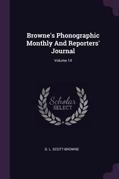 Paperback Browne's Phonographic Monthly And Reporters' Journal; Volume 14 Book