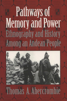 Paperback Pathways of Memory and Power: Ethnography and History Among an Andean People Book