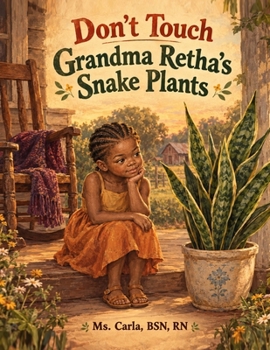 Don't Touch Grandma Retha's Snake Plants: A Story About Roots, Rules, and the Things That Stay (The Crowning Legacy Collection)