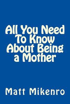 Paperback All You Need To Know About Being a Mother Book