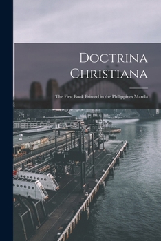 Paperback Doctrina Christiana: The first book printed in the Philippines Manila Book