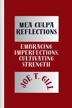 Paperback Mea Culpa Reflections: Embracing Imperfections, Cultivating Strength Book