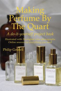 Paperback Making Perfume By The Quart: A do-it-yourself project book