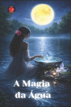 A Magia da Água (Portuguese Edition)