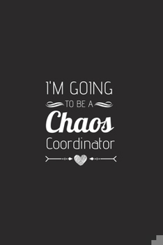 Paperback I'm Going to be a Chaos coordinator: Blank Lined Journal Notebook for Chaos Coordinator Gift Book