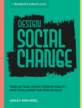 Paperback Design Social Change: Take Action, Work Toward Equity, and Challenge the Status Quo Book