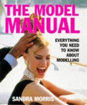 Hardcover The Model Manual: Everything You Need to Know about Modelling Book