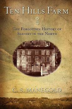 Paperback Ten Hills Farm: The Forgotten History of Slavery in the North Book