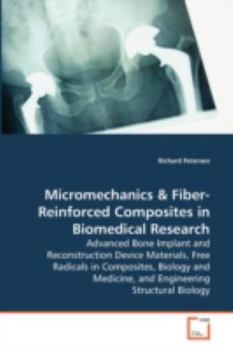 Paperback Micromechanics & Fiber-Reinforced Composites in Biomedical Research - Advanced Bone Implant and Reconstruction Device Materials, Free Radicals in Comp Book