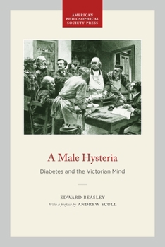 Paperback A Male Hysteria: Diabetes and the Victorian Mind Book