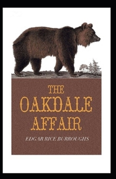 Paperback The Oakdale Affair: Classic Original Edition By Edgar Rice(Annotated) Book