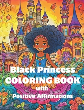 Paperback Black Princess Coloring Book with Positive Affirmations: Empowering African American Girls Book