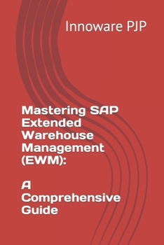 Paperback Mastering SAP Extended Warehouse Management (EWM): A Comprehensive Guide Book