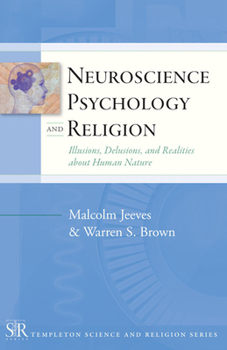 Paperback Neuroscience, Psychology, and Religion: Illusions, Delusions, and Realities about Human Nature Book