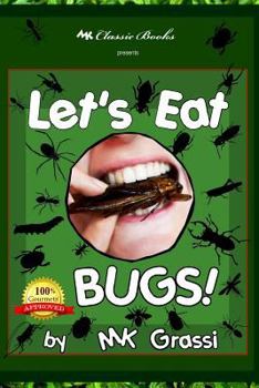 Paperback Let's Eat Bugs!: A Thought- Provoking Introduction to Edible Insects for Adventurous Teens and Adults (2nd Edition) Book