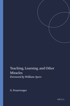 Paperback Teaching, Learning, and Other Miracles: Foreword by William Ayers Book