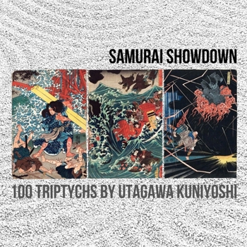 Paperback Samurai Showdown: 100 Triptychs by Utagawa Kuniyoshi Book