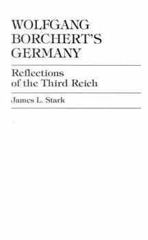 Paperback Wolfgang Borchert's Germany: Reflections of the Third Reich Book