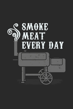 Smoke Meat Everdyday: Barbeque Grill Barbeque. Dot Grid Composition Notebook to Take Notes at Work. Dotted Bullet Point Diary, To-Do-List or Journal For Men and Women.