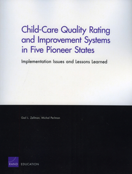 Paperback Child-Care Quality Rating and Improvement Systems in Five Pioneer States: Implementation Issues and Lessons Learned Book