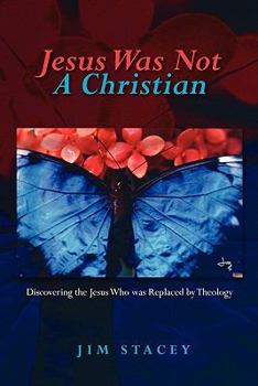 Paperback Jesus Was Not A Christian: Healing the Shame and Fear from Man-made Theology Book