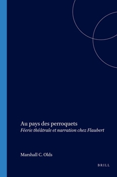 Au Pays Des Perroquets: Féerie Théâtrale Et Narration Chez Flaubert