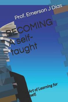 Paperback BECOMING A self-taught: The Art of Learning for yourself. Book