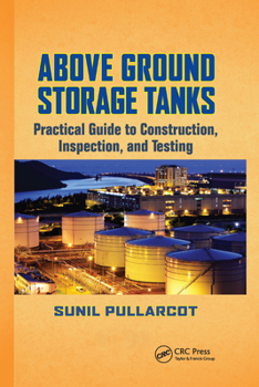 Paperback Above Ground Storage Tanks: Practical Guide to Construction, Inspection, and Testing Book