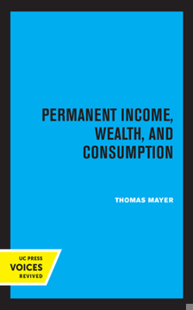 Paperback Permanent Income, Wealth, and Consumption Book