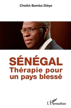 Sénégal: Thérapie pour un pays blessé (Harmattan Sénégal) (French Edition)