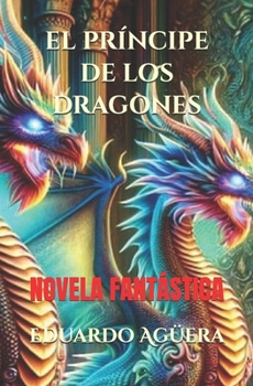 Paperback El Príncipe de los Dragones: Historias Épicas [Spanish] Book