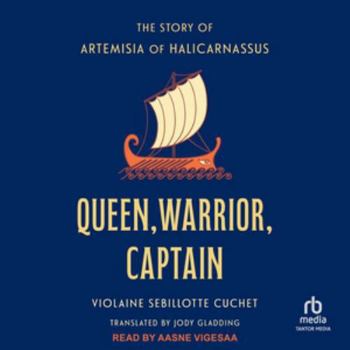 Queen, Warrior, Captain: The Story of Artemisia of Caria
