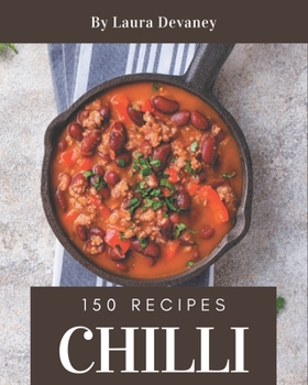 Paperback 150 Chilli Recipes: Cook it Yourself with Chilli Cookbook! Book