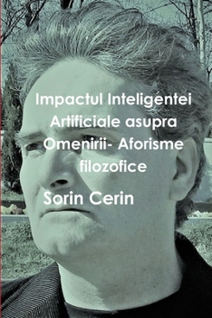 Paperback Impactul Inteligentei Artificiale asupra Omenirii- Aforisme filozofice [Romanian] Book