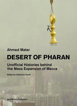 Paperback Desert of Pharan: Unofficial Histories Behind the Mass Expansion of Mecca Book