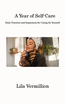 Hardcover A Year of Self-Care: Daily Practices and Inspiration for Caring for Yourself Book