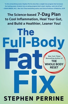 Hardcover The Full-Body Fat Fix: The Science-Based 7-Day Plan to Cool Inflammation, Heal Your Gut, and Build a Healthier, Leaner You! Book