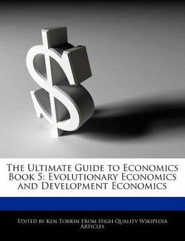 Paperback The Ultimate Guide to Economics Book 5: Evolutionary Economics and Development Economics Book