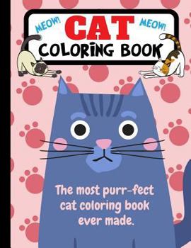 Paperback Cat Coloring Book: The Most Purr-fect Cat Coloring Book Ever Made Book