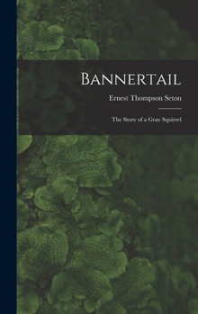 Hardcover Bannertail; the Story of a Gray Squirrel Book